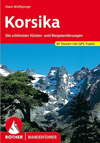 Korsika: Die schönsten Küsten- und Bergwanderungen. 87 Touren mit GPS-Tracks