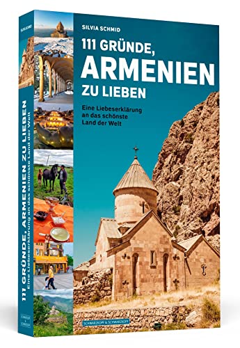 111 Gründe, Armenien zu lieben: Eine Liebeserklärung an das schönste Land der Welt
