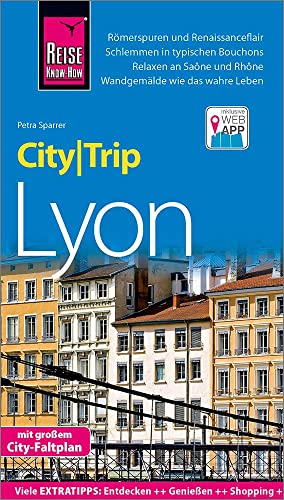 Reise Know-How CityTrip Lyon: Reiseführer mit Stadtplan und kostenloser Web-App