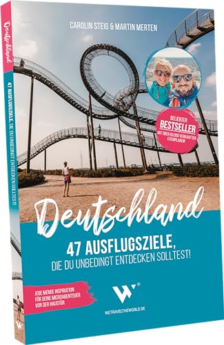 Reiseführer Deutschland – 47 Ausflugsziele, die du entdeckt haben solltest!: Reisebuch Deutschland mit Sehenswürdigkeiten, Übersichtskarten, Restaurant- & Hotel-Tipps für Urlaub in...