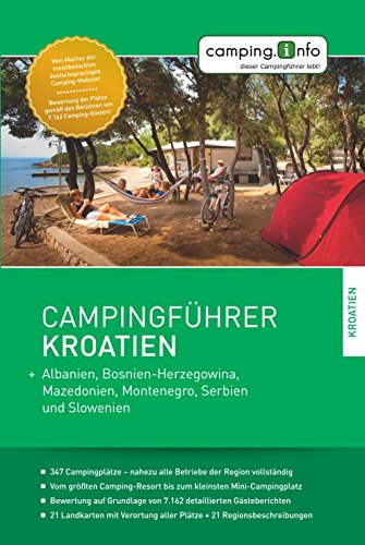 Campingführer Kroatien: + Albanien, Bosnien-Herzegowina, Mazedonien, Montenegro, Serbien und Slowenien