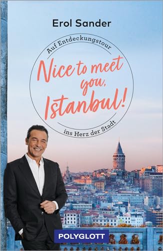 Nice to meet you, Istanbul!: Auf Entdeckungstour ins Herz der Stadt (POLYGLOTT Nice to meet you)