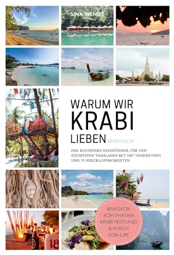 Thailand Reiseführer: Warum wir Krabi lieben – Der besondere Reisefühler für den Südwesten Thailands, Autorin: Sina Wendt, praktische Tipps & Routen, ... mit Herzklopfmomenten und...