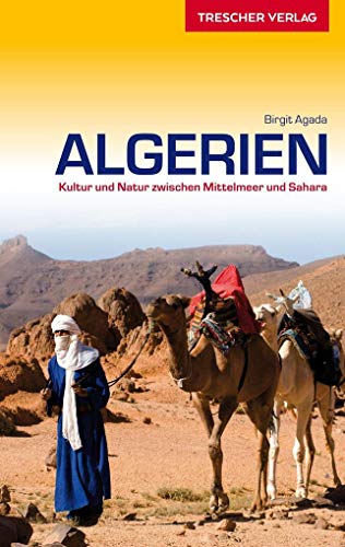 TRESCHER Reiseführer Algerien: Kultur und Natur zwischen Mittelmeer und Sahara