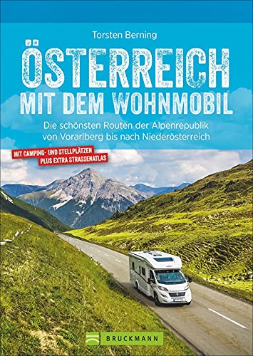 Wohnmobilführer – Österreich mit dem Wohnmobil: Die schönsten Routen von Vorarlberg bis nach Niederösterreich. Mit Straßenatlas, GPS-Koordinaten zu Stellplätzen, Campingplätzen und...