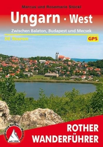 Ungarn West: Zwischen Balaton, Budapest und Mecsek. 50 Touren. Mit GPS-Tracks (Rother Wanderführer)