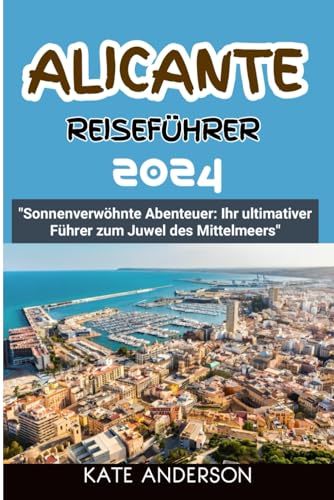 ALICANTE REISEFÜHRER 2024