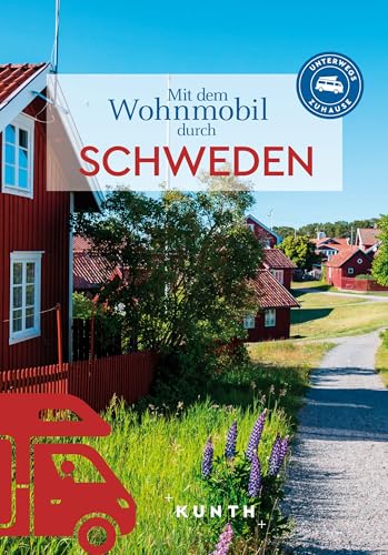 KUNTH Mit dem Wohnmobil durch Schweden: Unterwegs Zuhause (KUNTH Mit dem Wohnmobil unterwegs)