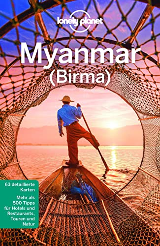 LONELY PLANET Reiseführer Myanmar (Burma): 63 detaillierte Karten. Mehr als 500 Tipps für Hotels und Restaurants, Touren und Natur