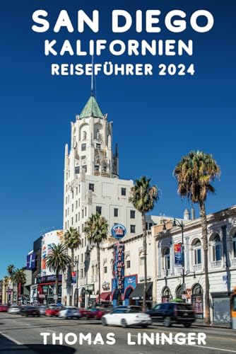 San Diego, Kalifornien Reiseführer 2024: Entdecken Sie Amerikas schönste Stadt, von der Kultur im Balboa Park bis zu den Stränden von Coronado.