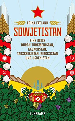 Sowjetistan: Eine Reise durch Turkmenistan, Kasachstan, Tadschikistan, Kirgisistan und Usbekistan (suhrkamp taschenbuch)