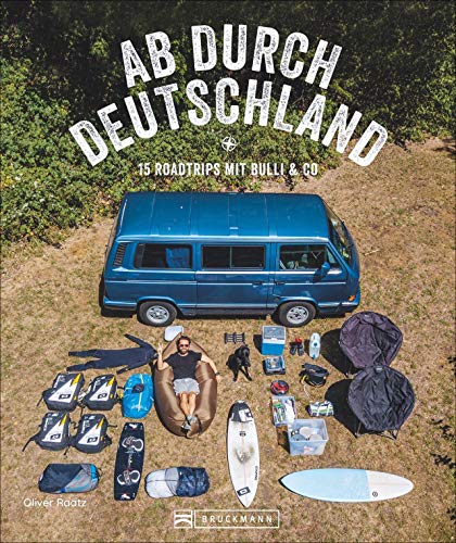 Reise-Bildband: Ab durch Deutschland! 15 Roadtrips mit Bulli & Co. Mit dem Camper quer durch Deutschland. Praktische Infos und inspirierende Bilder zum Träumen.