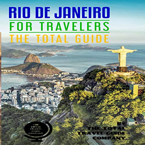Rio De Janeiro for Travelers: The Total Guide: The Comprehensive Traveling Guide for All Your Traveling Needs